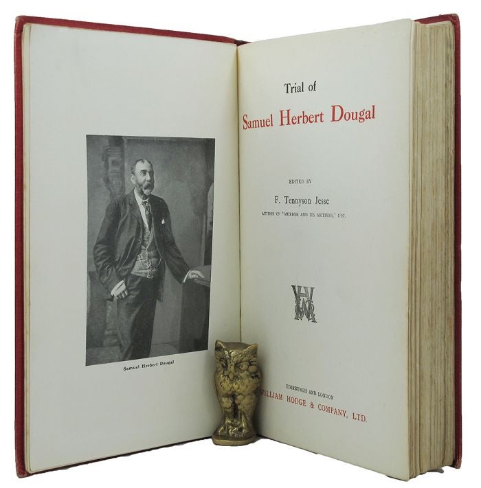 Item #145151 TRIAL OF SAMUEL HERBERT DOUGAL. Samuel Herbert Dougal, F. Tennyson Jesse.