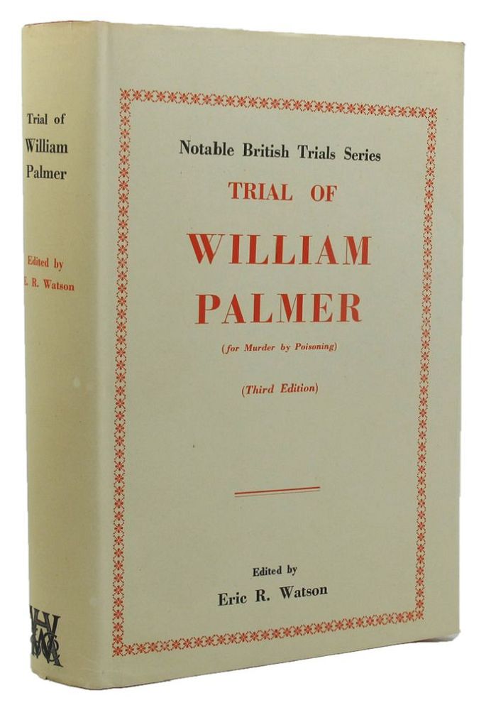 Item #145198 TRIAL OF WILLIAM PALMER. William Palmer, George H. Knott, Eric R. Watson, Revised by.