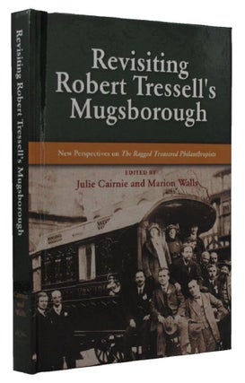Item #145267 REVISITING ROBERT TRESSELL'S MUGSBOROUGH. Robert Tressell, Julie Cairnie, Marion Walls