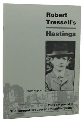 Item #145271 ROBERT TRESSELL'S HASTINGS: The background to "The Ragged Trousered Philanthropists"...