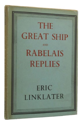 Item #145614 THE GREAT SHIP AND RABELAIS REPLIES. Eric Linklater