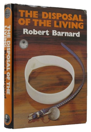 Item #145784 THE DISPOSAL OF THE LIVING. Robert Barnard