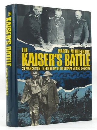 Item #145926 THE KAISER'S BATTLE. Martin Middlebrook