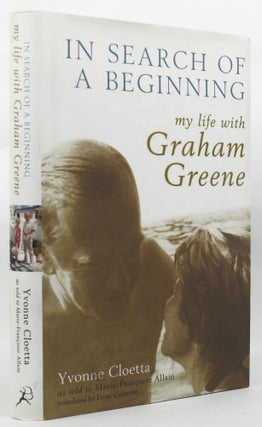 Item #146061 IN SEARCH OF A BEGINNING. Graham Greene, Yvonne Cloetta