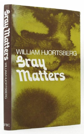 Item #146189 GRAY MATTERS. William Hjortsberg