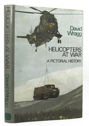 Item #146337 HELICOPTERS AT WAR. David Wragg