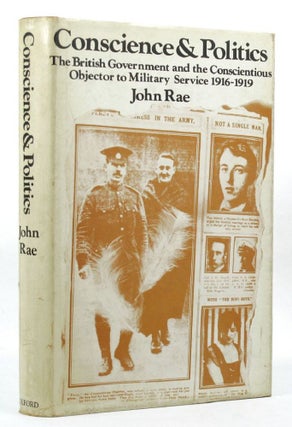 Item #146386 CONSCIENCE AND POLITICS: The British Government and the conscientious objector to...