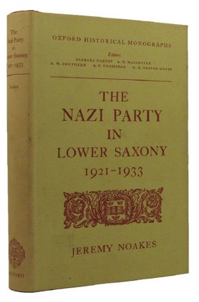 Item #146689 THE NAZI PARTY IN LOWER SAXONY 1921-1933. Jeremy Noakes