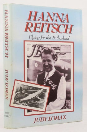 Item #146764 HANNA REITSCH: Flying for the Fatherland. Hanna Reitsch, Judy Lomax