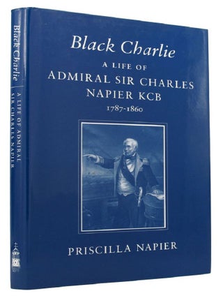 Item #146854 BLACK CHARLIE. Admiral Sir Charles Napier, Priscilla Napier