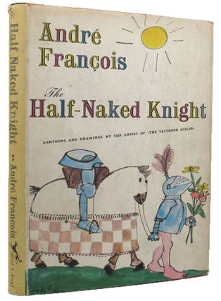 Item #146936 THE HALF-NAKED KNIGHT. Andre Francois