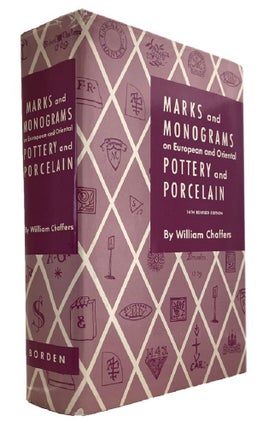 Item #146981 MARKS & MONOGRAMS ON EUROPEAN AND ORIENTAL POTTERY AND PORCELAIN. Wiliam Chaffers