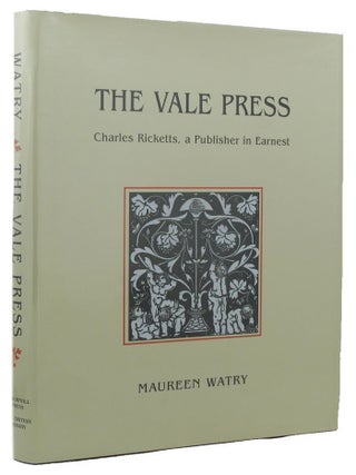Item #147090 THE VALE PRESS. Charles Ricketts, a publisher in earnest. Vale Press, Maureen Watry
