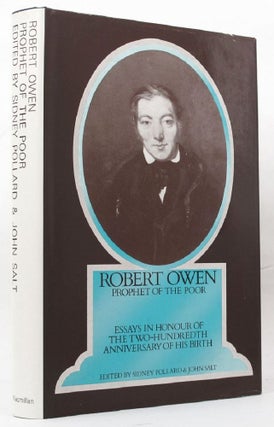 Item #147109 ROBERT OWEN: Prophet of the Poor. Robert Owen, Sidney Pollard, John Salt