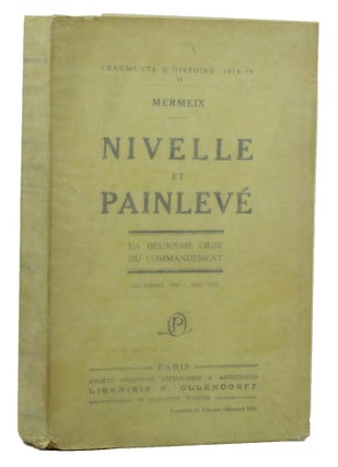 Item #147113 NIVELLE ET PAINLEVE. Mermeix, Gabriel Terrail, Pseudonym