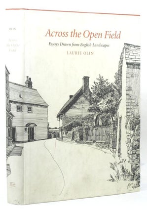 Item #147522 ACROSS THE OPEN FIELD: Essays Drawn from English Landscapes. Laurie Olin