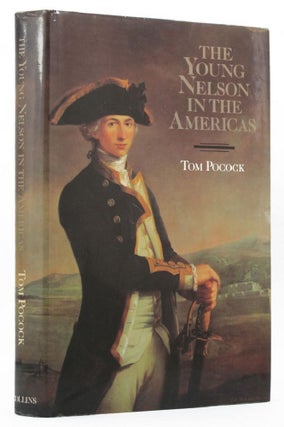 Item #147646 THE YOUNG NELSON IN THE AMERICAS. Horatio Nelson, Tom Pocock