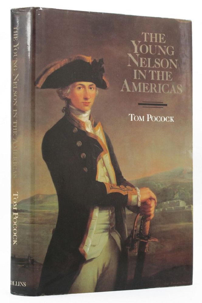 Item #147646 THE YOUNG NELSON IN THE AMERICAS. Horatio Nelson, Tom Pocock.