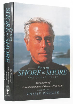 Item #147848 FROM SHORE TO SHORE: The tour diaries of Earl Mountbatten of Burma 1953-1979. Lord...