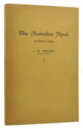 Item #148007 THE AUSTRALIAN NOVEL. J. O. Anchen