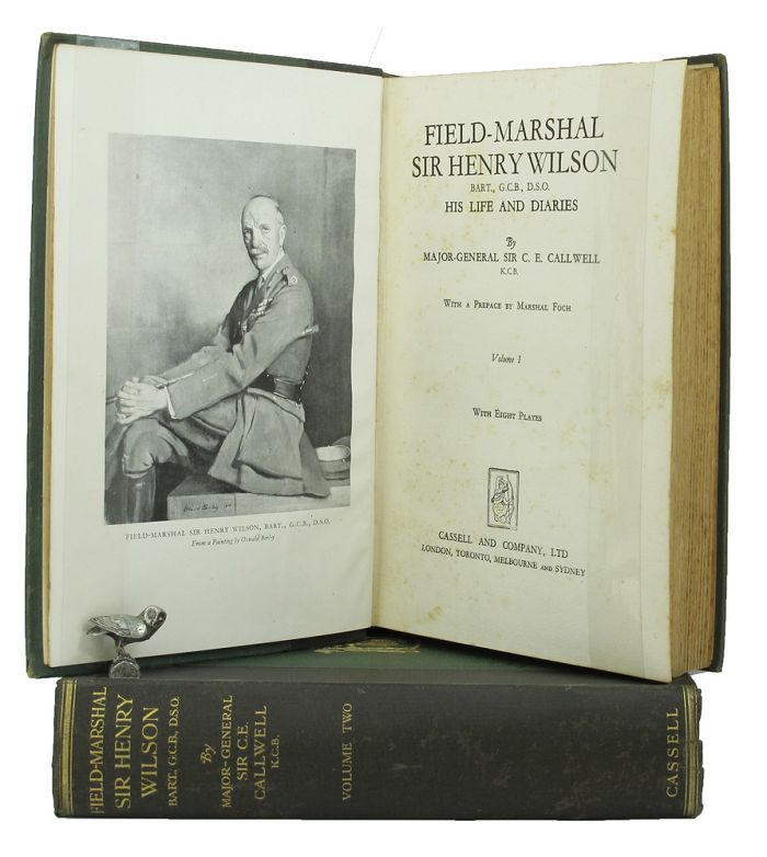 Item #148205 FIELD-MARSHAL SIR HENRY WILSON. Field-Marshal Sir Henry Wilson, Major-General Sir C. E. Callwell.