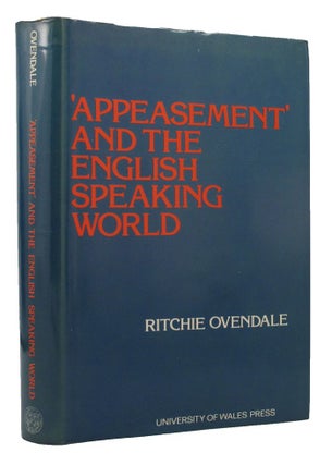 Item #148254 APPEASEMENT AND THE ENGLISH SPEAKING WORLD. Ritchie Ovendale