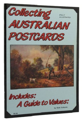 Item #148340 COLLECTING AUSTRALIAN POSTCARDS. Nick Vukovic