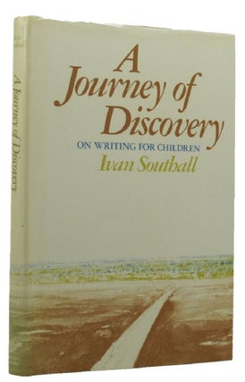 Item #148590 A JOURNEY OF DISCOVERY:. Ivan Southall