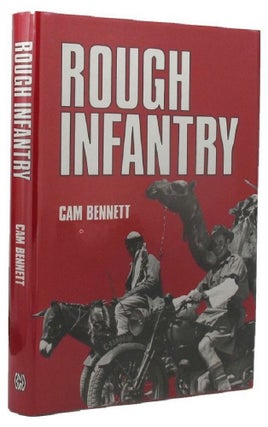 Item #148809 ROUGH INFANTRY: Tales of World War II. A. I. F. 05th/02nd Battalion, Cam Bennett