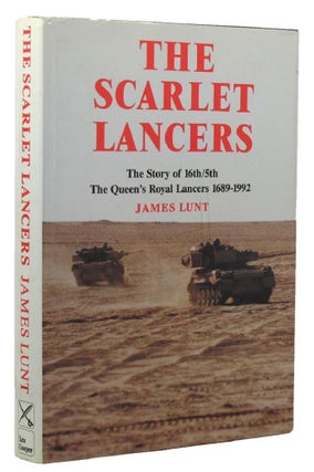 Item #149206 THE SCARLET LANCERS. The Queen's Lancers 16th, James Lunt