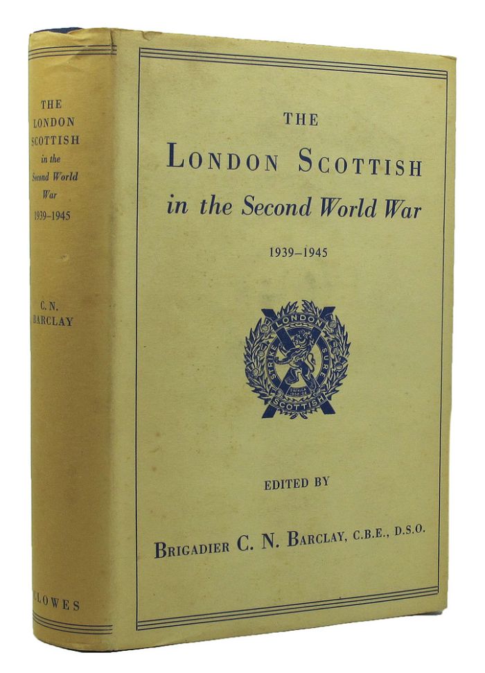 Item #149218 THE LONDON SCOTTISH IN THE SECOND WORLD WAR-1939 to 1945. County of London Battalion 14th, The London Scottish, Brigadier C. N. Barclay.