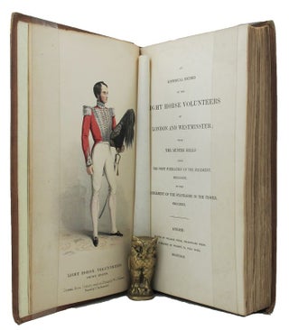Item #149222 AN HISTORICAL RECORD OF THE LIGHT HORSE VOLUNTEERS OF LONDON AND WESTMINSTER;....