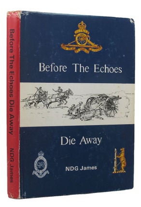 Item #149224 BEFORE THE ECHOES DIE AWAY: The Story of a Warwickshire Territorial Gunner Regiment...