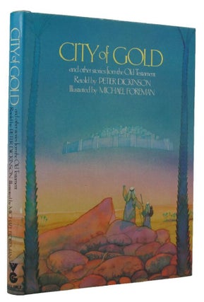 Item #150095 CITY OF GOLD and other stories from the Old Testament. Peter Dickinson, Michael Foreman