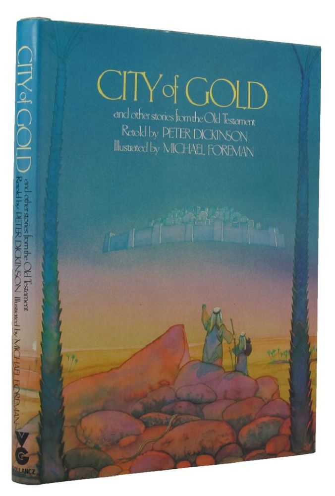 Item #150095 CITY OF GOLD and other stories from the Old Testament. Peter Dickinson, Michael Foreman.
