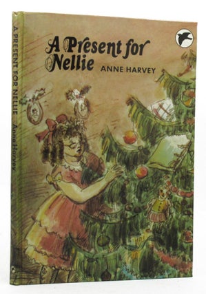 Item #150097 A PRESENT FOR NELLIE. Anne Harvey