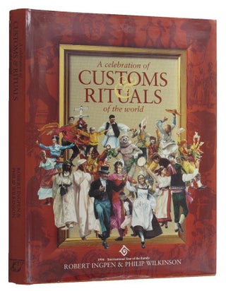 Item #150225 A CELEBRATION OF CUSTOMS & RITUALS OF THE WORLD. Robert Ingpen, Philip Wilkinson