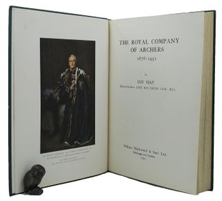 Item #150309 THE ROYAL COMPANY OF ARCHERS 1676-1951: A record of the services rendered in the...
