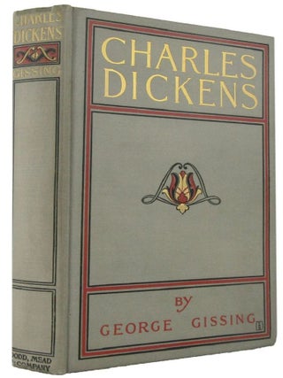 Item #150382 CHARLES DICKENS: A Critical Study. George Gissing