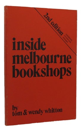 Item #150592 INSIDE MELBOURNE'S BOOKSHOPS. Tom Whitton, Wendy