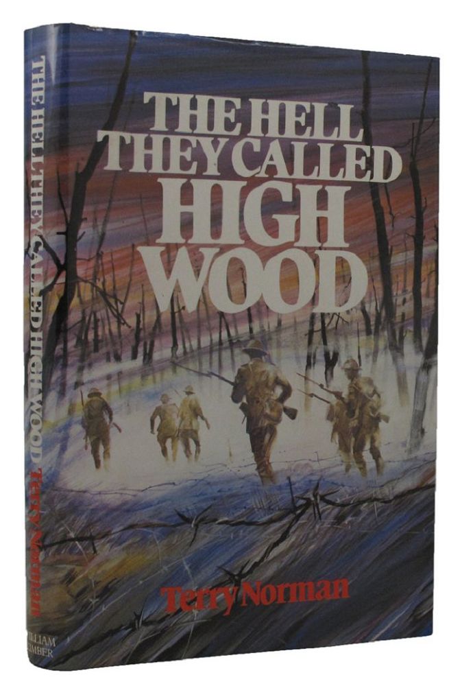 Item #150689 THE HELL THEY CALLED HIGH WOOD: The Somme 1916. Terry Norman.