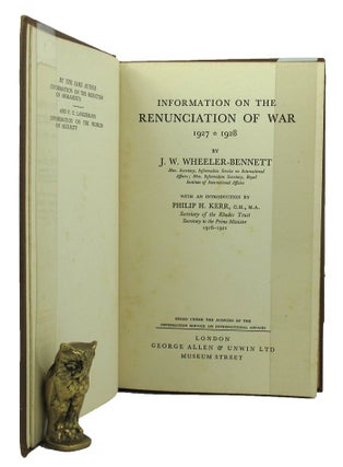 Item #150715 INFORMATION ON THE RENUNCIATION OF WAR 1927-1928. John W. Wheeler-Bennett