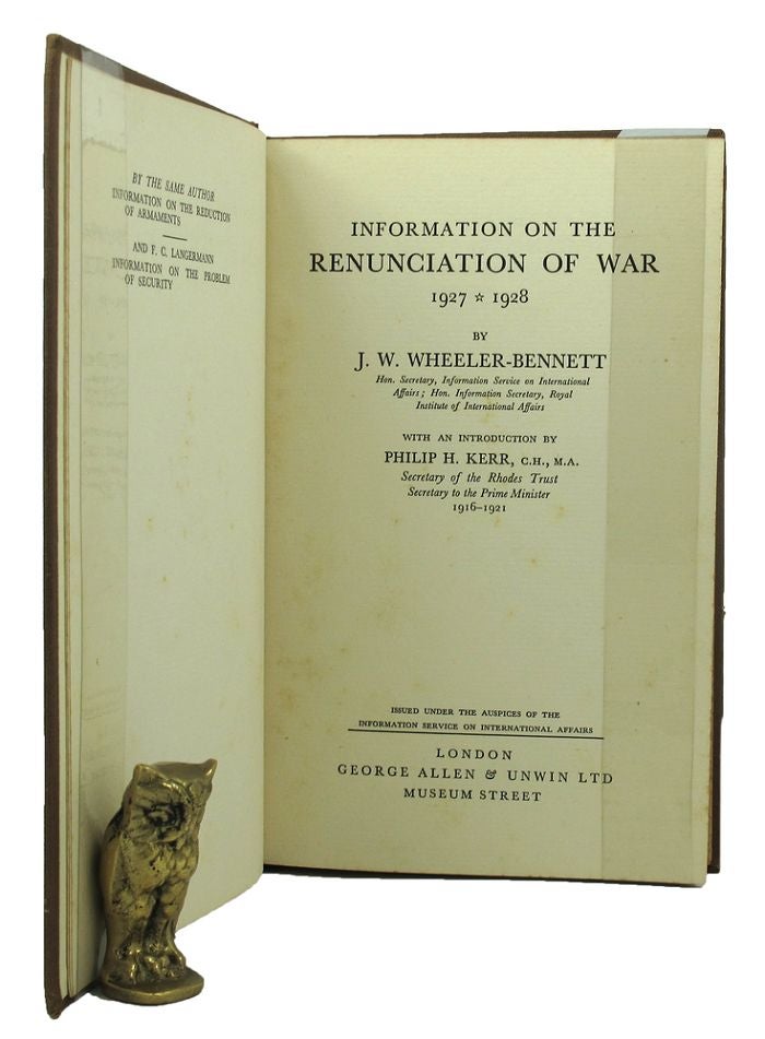 Item #150715 INFORMATION ON THE RENUNCIATION OF WAR 1927-1928. John W. Wheeler-Bennett.