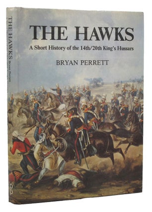 Item #150790 THE HAWKS: A Short History of the 14th/20th King's Hussars. 14th/20th King's...