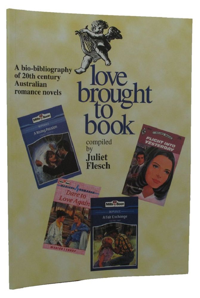 Item #150860 LOVE BROUGHT TO BOOK: A bio-bibliography of 20th century Australian romance novels. Juliet Flesch.