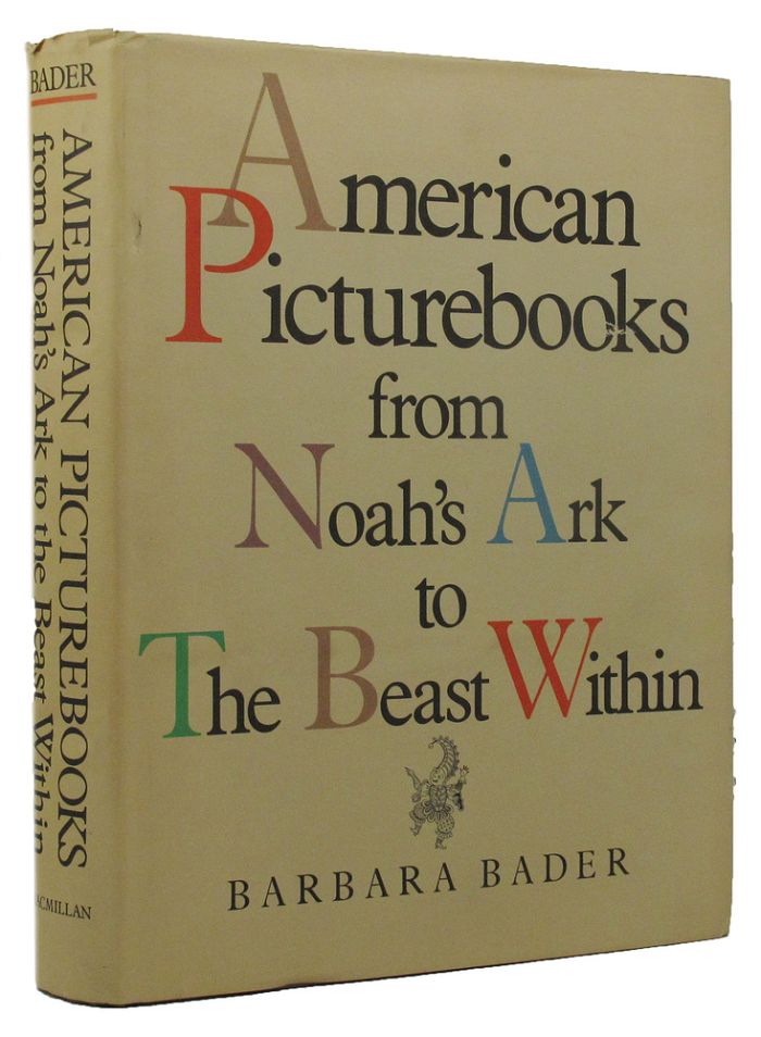 Item #151054 AMERICAN PICTUREBOOKS from Noah's Ark to the Beast Within. Barbara Bader.