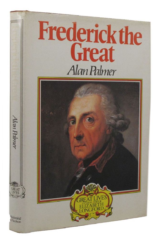 Item #151150 FREDERICK THE GREAT. Frederic II, Alan Palmer.