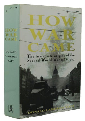 Item #151292 HOW WAR CAME. Donald Cameron Watt