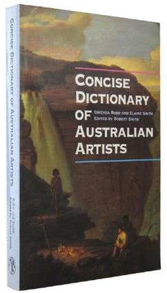 Item #151322 CONCISE DICTIONARY OF AUSTRALIAN ARTISTS. Gwenda Robb, Elaine Smith
