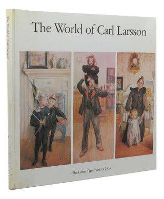 Item #151327 THE WORLD OF CARL LARSSON. Carl Larsson, Gorel Cavalli-Bjorkman, Bo Lindwall